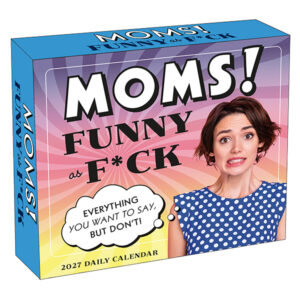 Moms! Funny as F*ck 2027 Boxed Daily Calendar
